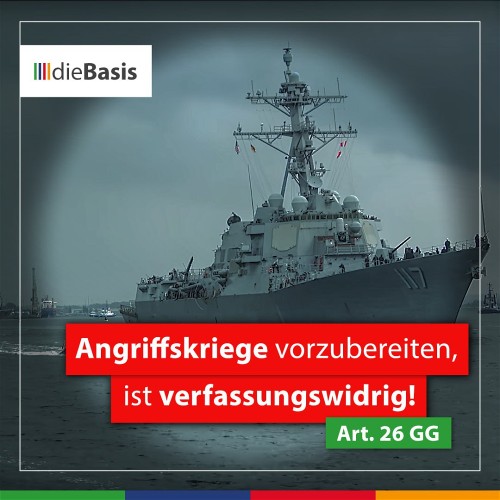 dieBasis zum Thema Angriffskriege Angriffskriege vorzubereiten ist verwassungswidrig! Art. 26 GG