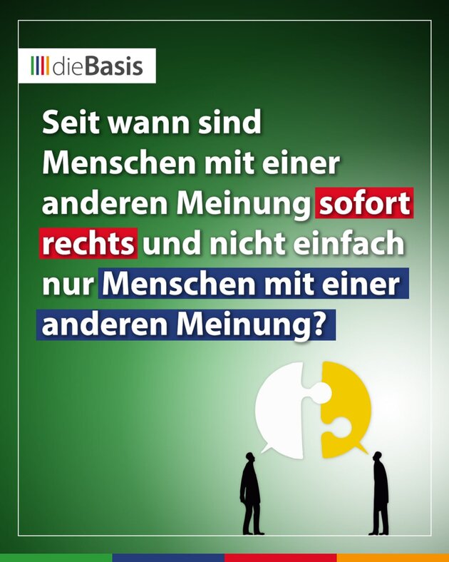 dieBasis zum Thema Meinungsfreiheit Meinungsfreiheit: Seit wann sind Menschen mit einer anderen Meinung sofort rechts und nicht einfach nur Menschen mit einer anderen Meinung?